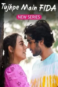 Tujhpe Main Fida S01 (2024) Hindi Completed Web Series HDHub4u